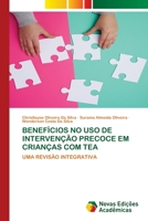 BENEFÍCIOS NO USO DE INTERVENÇÃO PRECOCE EM CRIANÇAS COM TEA: UMA REVISÃO INTEGRATIVA 6202561246 Book Cover