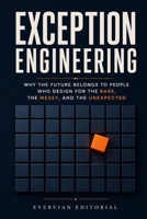 Exception Engineering: Why the Future Belongs to People Who Design for the Rare, the Messy, and the Unexpected (Real Skills) B0H21RY5JW Book Cover