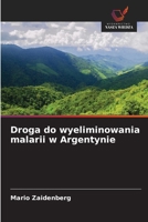 Droga do wyeliminowania malarii w Argentynie (Polish Edition) 6209668194 Book Cover