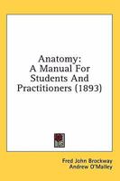 Anatomy: A Manual for Students and Practitioners 1021604127 Book Cover