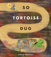 So Tortoise Dug 1665931353 Book Cover
