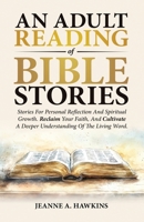 An Adult Reading Of Bible Stories: Stories For Personal Reflection And Spiritual Growth. Reclaim Your Faith, And Cultivate A Deeper Understanding Of The Living Word. B0DS982NB1 Book Cover