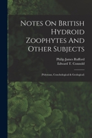 Notes On British Hydroid Zoophytes And Other Subjects: 1018624368 Book Cover