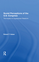 Soviet Perceptions of the U.S. Congress: The Impact on Superpower Relations 0367303809 Book Cover