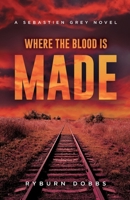 Where the Blood is Made 1735250643 Book Cover