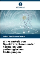 Wirksamkeit von Opioidrezeptoren unter normalen und pathologischen Bedingungen (German Edition) 6208982553 Book Cover
