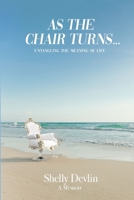 As the Chair Turns... Untangling the meaning of life 1734387602 Book Cover