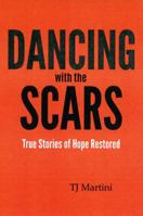 Dancing With The Scars: True Stories of Hope Restored 0970501854 Book Cover