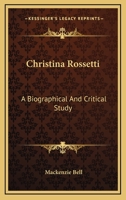 Christina Rosetti, Biographical And Critical Study 1410220192 Book Cover