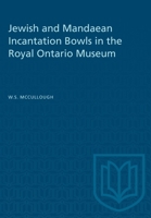 Jewish and Mandaean Incantation Bowls in the Royal Ontario Museum 1487579187 Book Cover