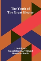 The Youth of the Great Elector 1006646892 Book Cover