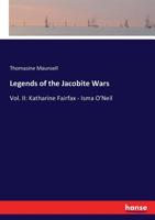 Legends of the Jacobite Wars: Vol. II: Katharine Fairfax - Isma O'Neil 3743418134 Book Cover