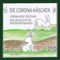 Die Corona-Häschen: Corona-Krise verstehen - Eine Geschichte für Kindergartenkinder (German Edition) 3347259629 Book Cover