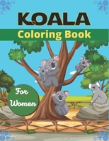 KOALA Coloring Book For Women: Stress Relieving, Relaxing Coloring Book For Grown Ups, Men, & Women. Easy, Moderate & Intricate One Sided Designs & ... & Relaxation B08NZBS6HG Book Cover