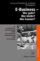 E-Business Wer Geht? Wer Bleibt? Wer Kommt?: 21. Saarbrucker Arbeitstagung 2000 Fur Industrie, Dienstleistung Und Verwaltung 3642998143 Book Cover