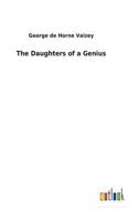 The Daughters of a Genius: A Story of Brave Endeavour 152381604X Book Cover