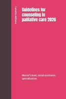 Guidelines for counseling in palliative care 2026: Master's level, social assistance specialization B0GGGV1QVP Book Cover