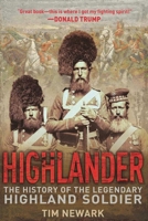 Highlander: The History of The Legendary Highland Soldier 1602399514 Book Cover