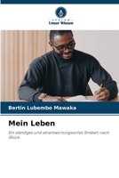 Mein Leben: Ein ständiges und verantwortungsvolles Streben nach Glück 620584821X Book Cover
