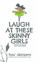 I Laugh At These Skinny Girls: Poetry For People Who Hate Poetry II 9785359700 Book Cover