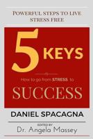 5 Keys: How to go From Stress to Success 0996190864 Book Cover