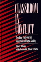 Classroom in Conflict: Teaching Controversial Subjects in a Diverse Society (Suny Series the Philosophy of Education) 0791421201 Book Cover