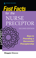 Fast Facts for the Nurse Preceptor, Second Edition: Keys to Providing a Successful Preceptorship 082613601X Book Cover