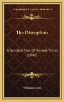 The Disruption: A Scottish Tale Of Recent Times 1165128624 Book Cover