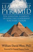 The Leadership Pyramid: Ten Essential Elements of Effective Leadership for Every Pastor 1512790869 Book Cover