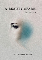 A beauty spark (revisited 2024) 1326903128 Book Cover