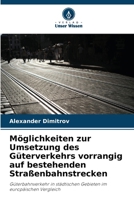 Möglichkeiten zur Umsetzung des Güterverkehrs vorrangig auf bestehenden Straßenbahnstrecken (German Edition) 6630403266 Book Cover