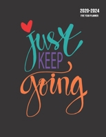 Just Keep Going: 2020-2024 Five Year Planner: 60-Month Schedule Organizer 8.5 x 11 (Inspirational Planner 2020) 1692345230 Book Cover