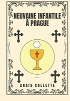 Neuvaine infantile à Prague (French Edition) B0DT1LD554 Book Cover