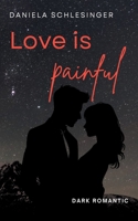 Love is painful (German Edition) 3769323130 Book Cover