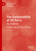 The Sustainability of Oil Ports: An Holistic Framework for China 3030415198 Book Cover