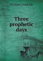 Three Prophetic Days 5518646178 Book Cover