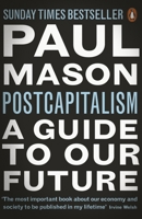 Postcapitalism: A Guide to Our Future