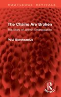 The Chains Are Broken: The Story of Jewish Emancipation 1032911379 Book Cover