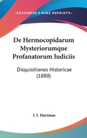 de Hermocopidarum Mysteriorumque Profanatorum Iudiciis: Disquisitiones Historicae (1880) 1175845361 Book Cover