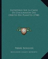 Entretiens Sur La Cause De L'Inclinaison Des Orbites Des Planetes (1748) 1104740834 Book Cover