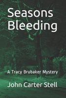 Seasons Bleeding: A Tracy Brubaker Mystery B097FPPMB2 Book Cover