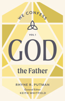 God the Father: We Confess, Volume 1 (Volume 1) 1430097086 Book Cover
