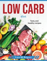 Low carb diet: Tasty and healthy recipes 1804379077 Book Cover