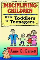 Disciplining Children From Toddlers to Teens 1413751016 Book Cover