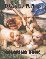 Dogs and Puppies Coloring Book: Cute Dogs Coloring Book for Adults B09BGLBX11 Book Cover