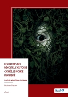 Les Racines des révoltes, l'histoire cachée, le monde fragmenté: Analyste géopolitique et cinéaste (French Edition) B0GN7CNV9K Book Cover