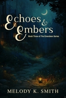 Echoes & Embers: Book Three in the Emerdeen Series B0GKDQGBGM Book Cover