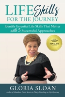 Life Skills for the Journey: Identify Essential Life Skills That Matter with 5 Successful Approaches 1662814585 Book Cover