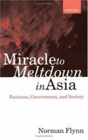 Miracle to Meltdown in Asia: Business, Government and Society 0198295529 Book Cover