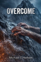 OVERCOME: Dedicate to all those who struggle with being handicapped or have an addiction B0CVGX3K9X Book Cover